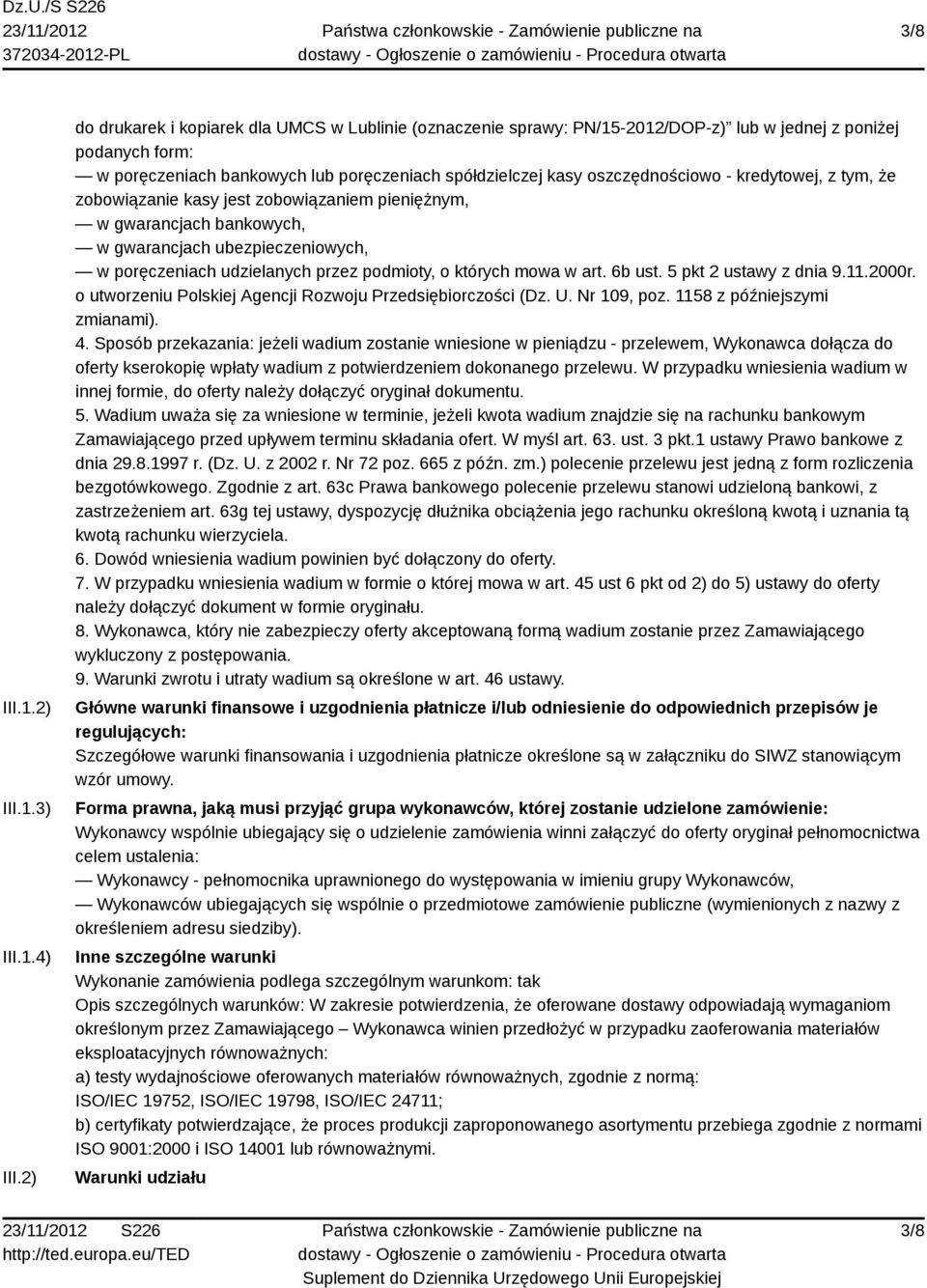 - kredytowej, z tym, że zobowiązanie kasy jest zobowiązaniem pieniężnym, w gwarancjach bankowych, w gwarancjach ubezpieczeniowych, w poręczeniach udzielanych przez podmioty, o których mowa w art.