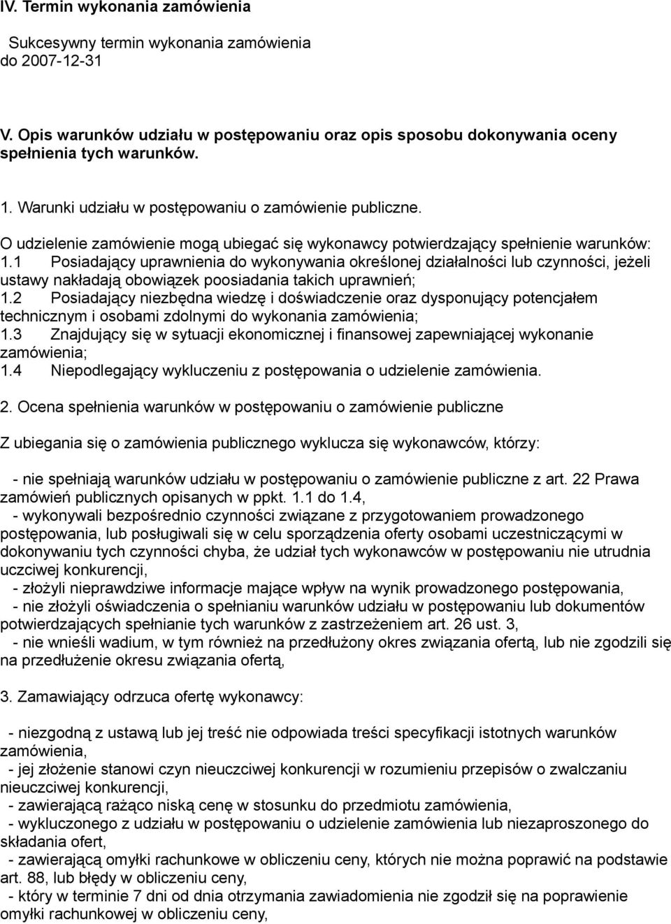 1 Posiadający uprawnienia do wykonywania określonej działalności lub czynności, jeżeli ustawy nakładają obowiązek poosiadania takich uprawnień; 1.