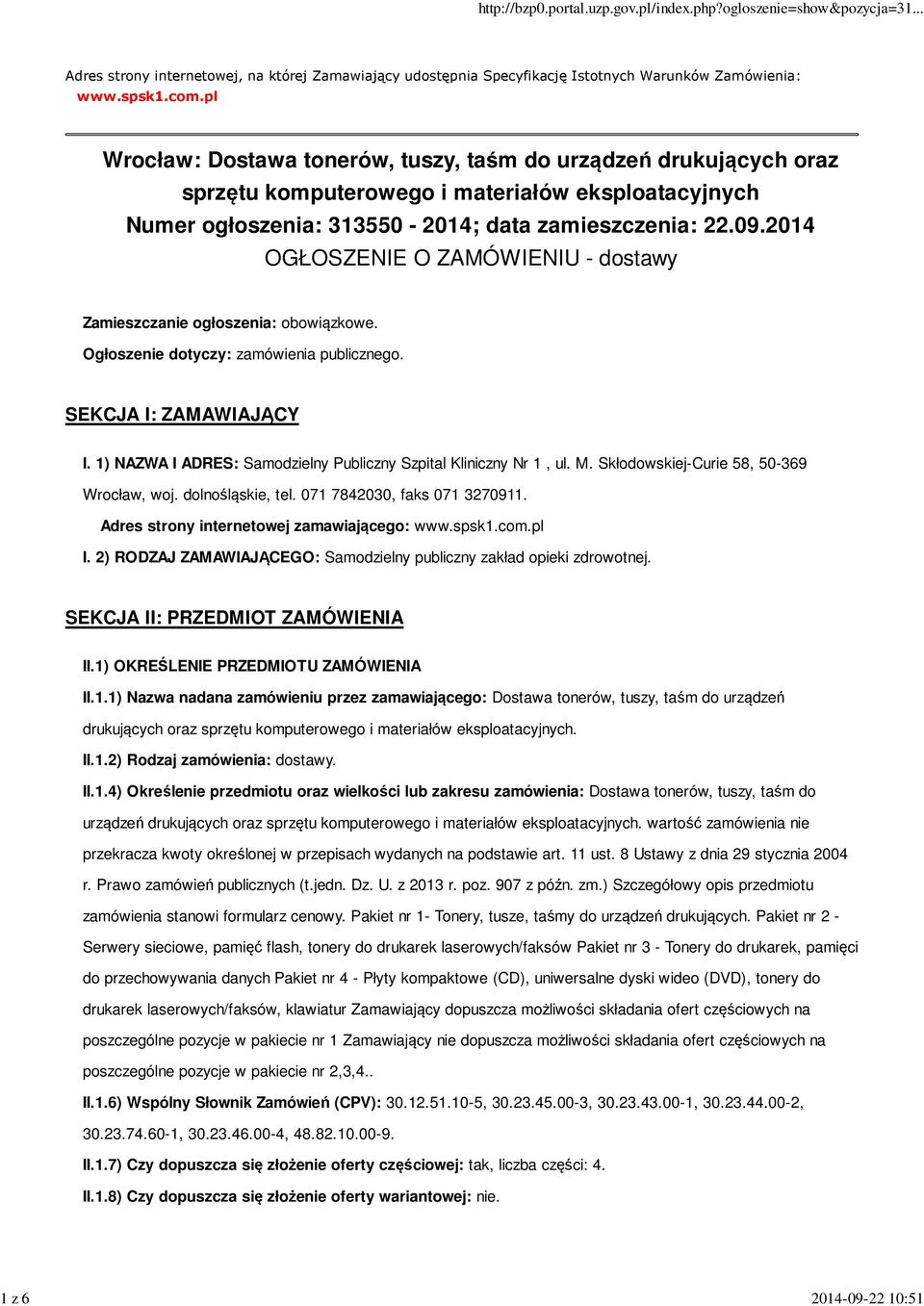 2014 OGŁOSZENIE O ZAMÓWIENIU - dostawy Zamieszczanie ogłoszenia: obowiązkowe. Ogłoszenie dotyczy: zamówienia publicznego. SEKCJA I: ZAMAWIAJĄCY I.