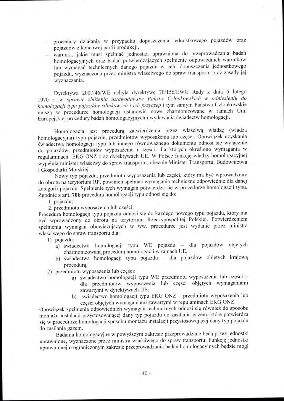 do spraw transportu oraz zasady jej wyznaczania. Dyrektywa 2007/46/WE uchyla d yr ektywę 7011 56/EWG Rady z dnia 6 lutego 1970 r.