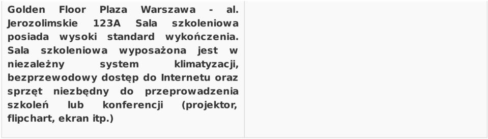 Sala szkoleniowa wyposażona jest w niezależny system klimatyzacji,