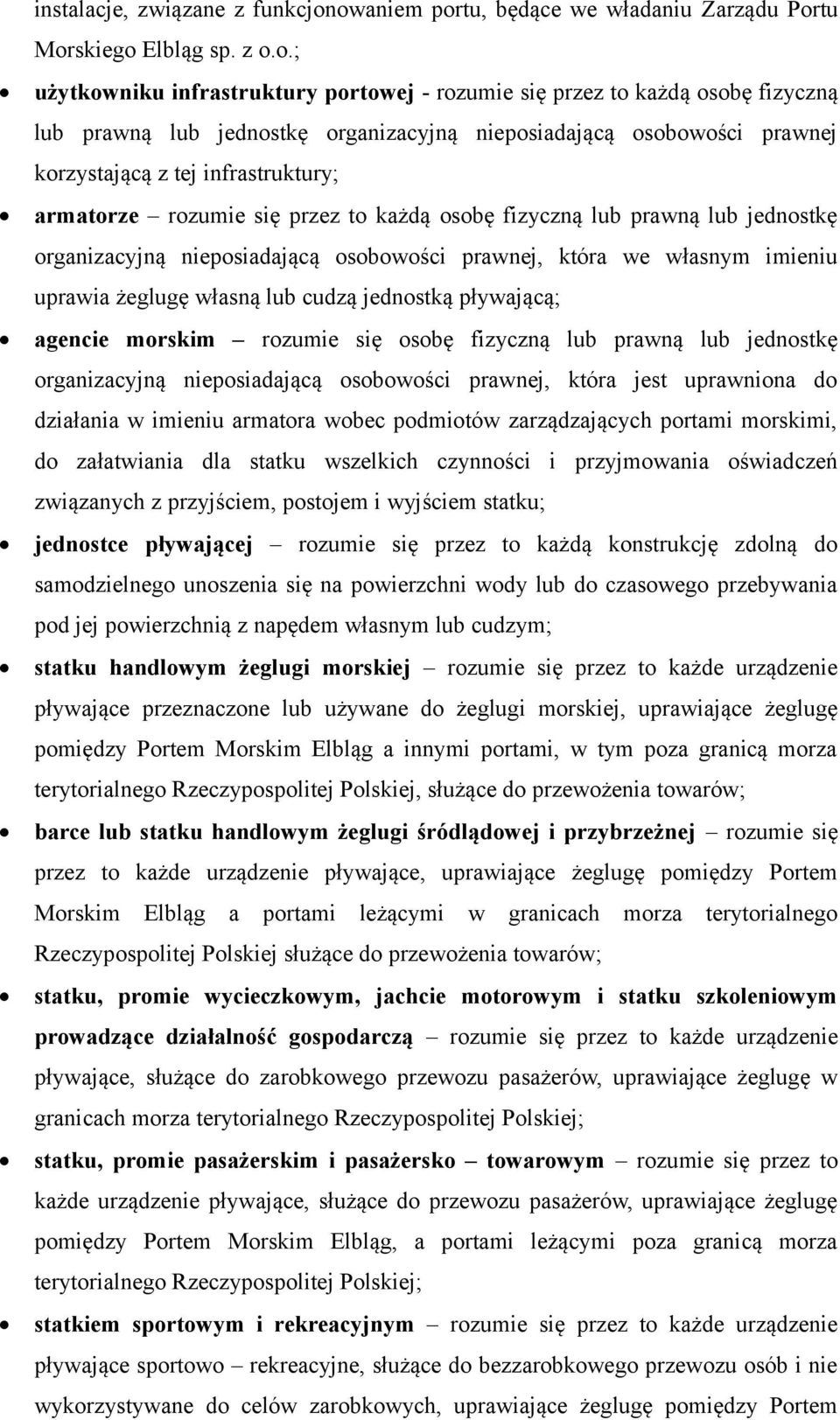 nieposiadającą osobowości prawnej korzystającą z tej infrastruktury; armatorze rozumie się przez to każdą osobę fizyczną lub prawną lub jednostkę organizacyjną nieposiadającą osobowości prawnej,