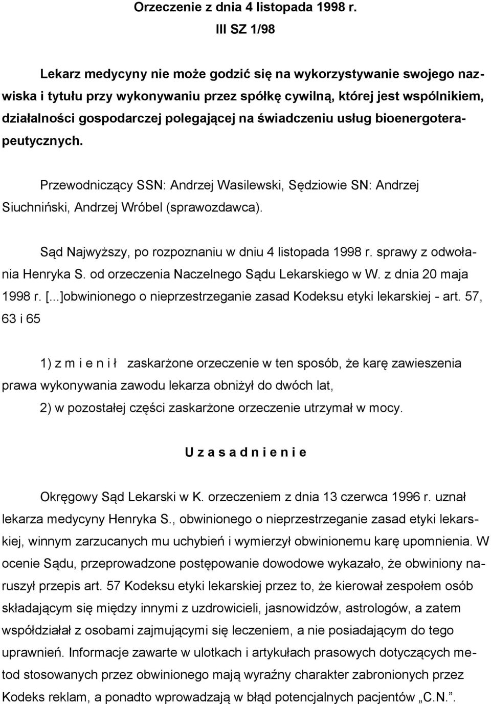 świadczeniu usług bioenergoterapeutycznych. Przewodniczący SSN: Andrzej Wasilewski, Sędziowie SN: Andrzej Siuchniński, Andrzej Wróbel (sprawozdawca).