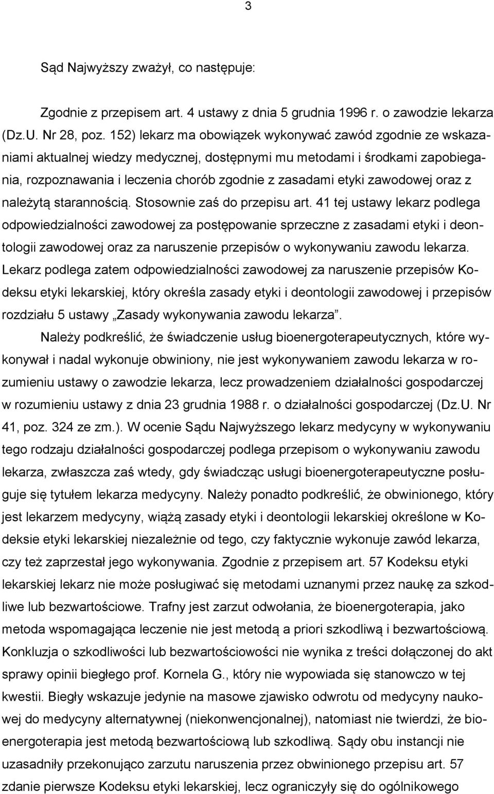 zawodowej oraz z należytą starannością. Stosownie zaś do przepisu art.