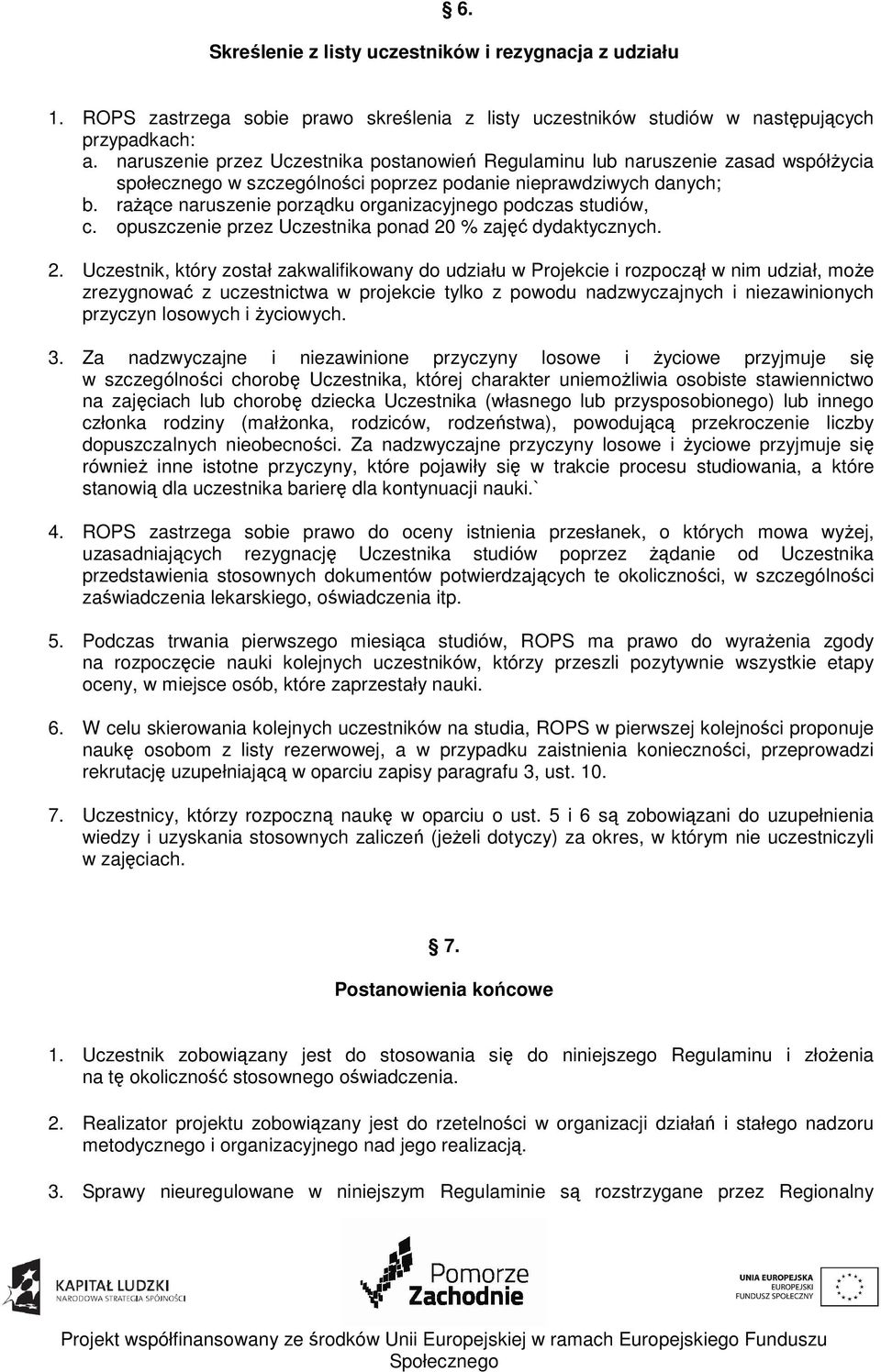 rażące naruszenie porządku organizacyjnego podczas studiów, c. opuszczenie przez Uczestnika ponad 20