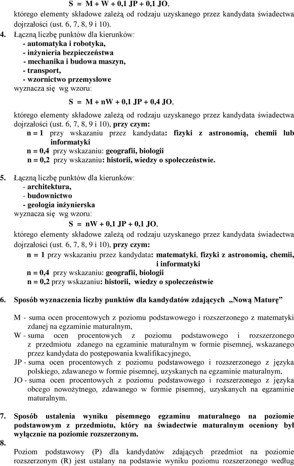 + 0,4 JO, którego elementy składowe zależą od rodzaju uzyskanego przez kandydata świadectwa dojrzałości (ust.