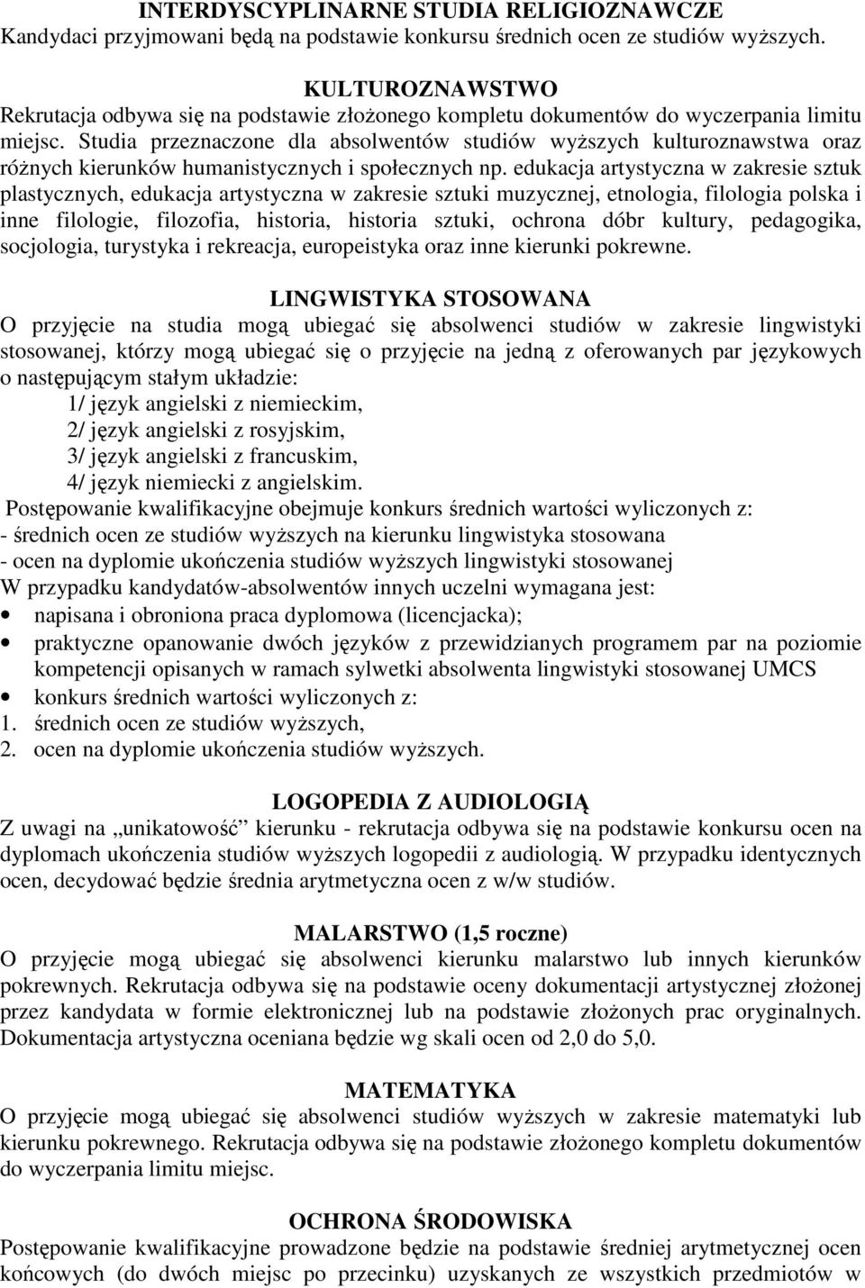 edukacja artystyczna w zakresie sztuk plastycznych, edukacja artystyczna w zakresie sztuki muzycznej, etnologia, filologia polska i inne filologie, filozofia, historia, historia sztuki, ochrona dóbr