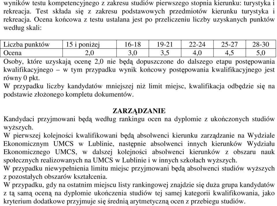 uzyskają ocenę 2,0 nie będą dopuszczone do dalszego etapu postępowania kwalifikacyjnego w tym przypadku wynik końcowy postępowania kwalifikacyjnego jest równy 0 pkt.