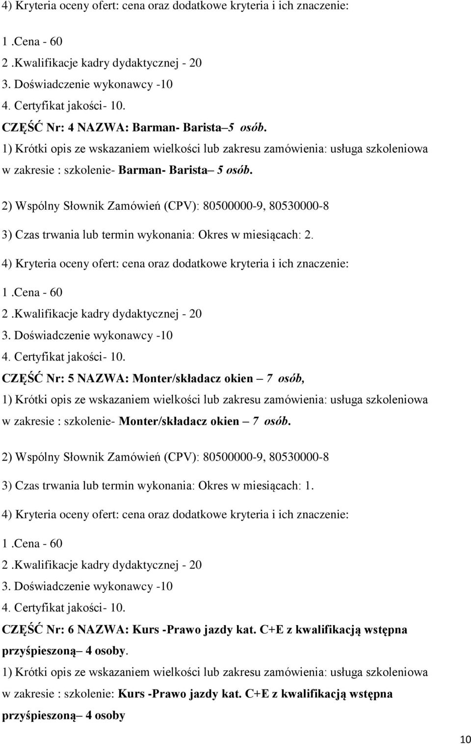 CZĘŚĆ Nr: 5 NAZWA: Monter/składacz okien 7 osób, w zakresie : szkolenie- Monter/składacz okien 7 osób.