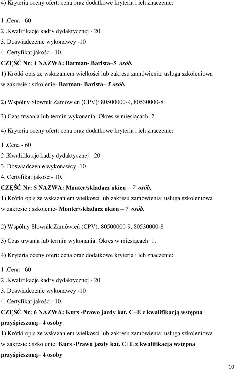 CZĘŚĆ Nr: 5 NAZWA: Monter/składacz okien 7 osób, w zakresie : szkolenie- Monter/składacz okien 7 osób.