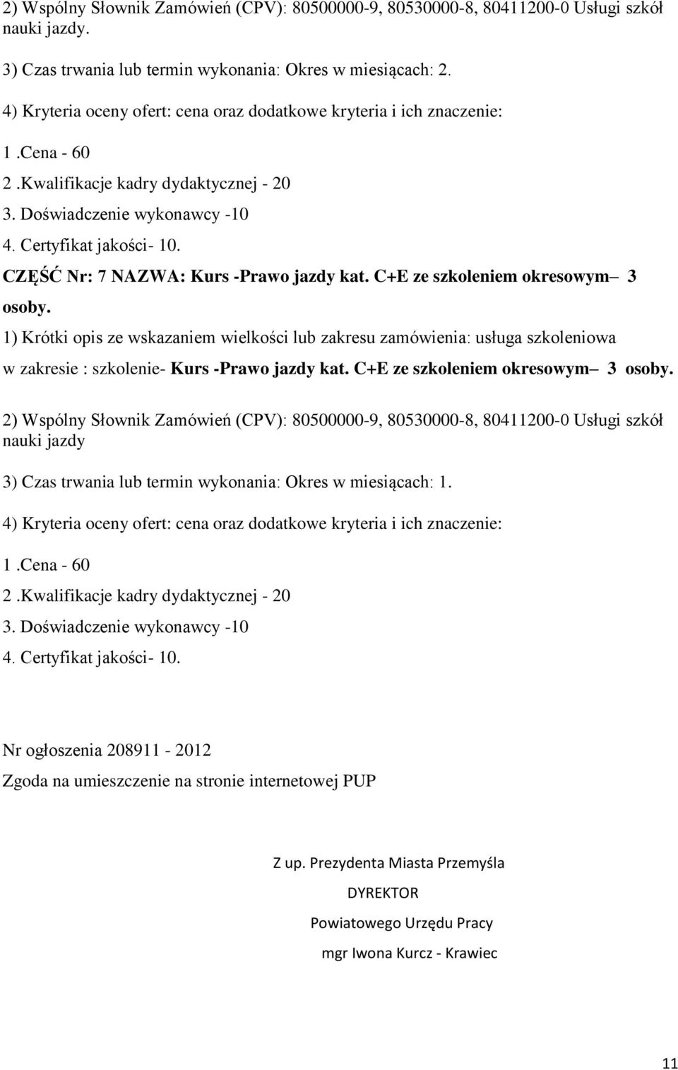 w zakresie : szkolenie- Kurs -Prawo jazdy kat. C+E ze szkoleniem okresowym 3 osoby.