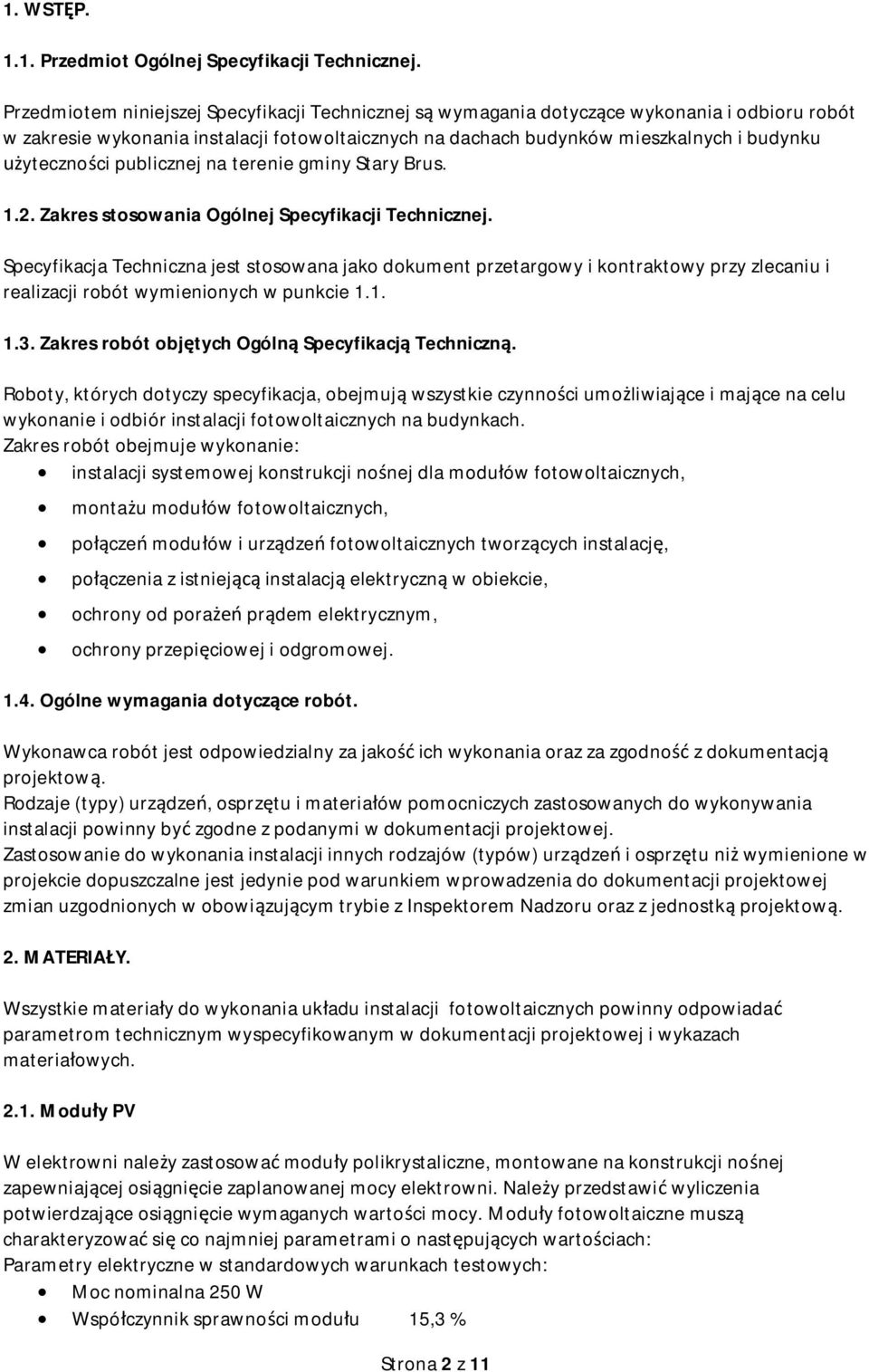 publicznej na terenie gminy Stary Brus. 1.2. Zakres stosowania Ogólnej Specyfikacji Technicznej.