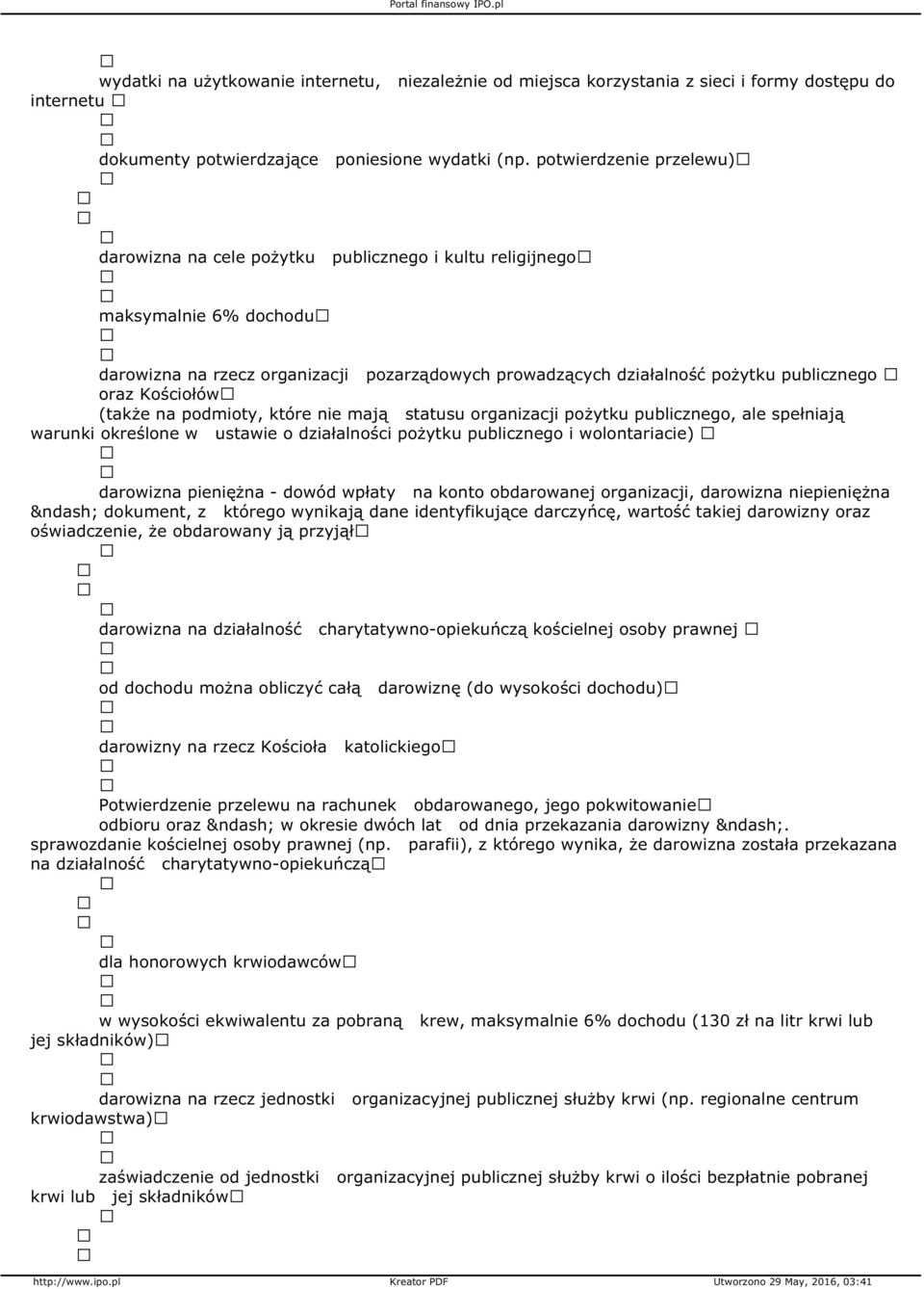 Kościołów (także na podmioty, które nie mają statusu organizacji pożytku publicznego, ale spełniają warunki określone w ustawie o działalności pożytku publicznego i wolontariacie) darowizna pieniężna