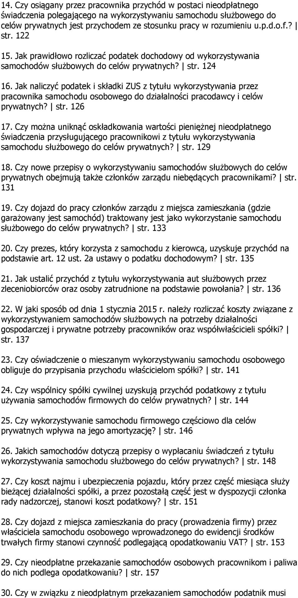 Jak naliczyć podatek i składki ZUS z tytułu wykorzystywania przez pracownika samochodu osobowego do działalności pracodawcy i celów prywatnych? str. 126 17.