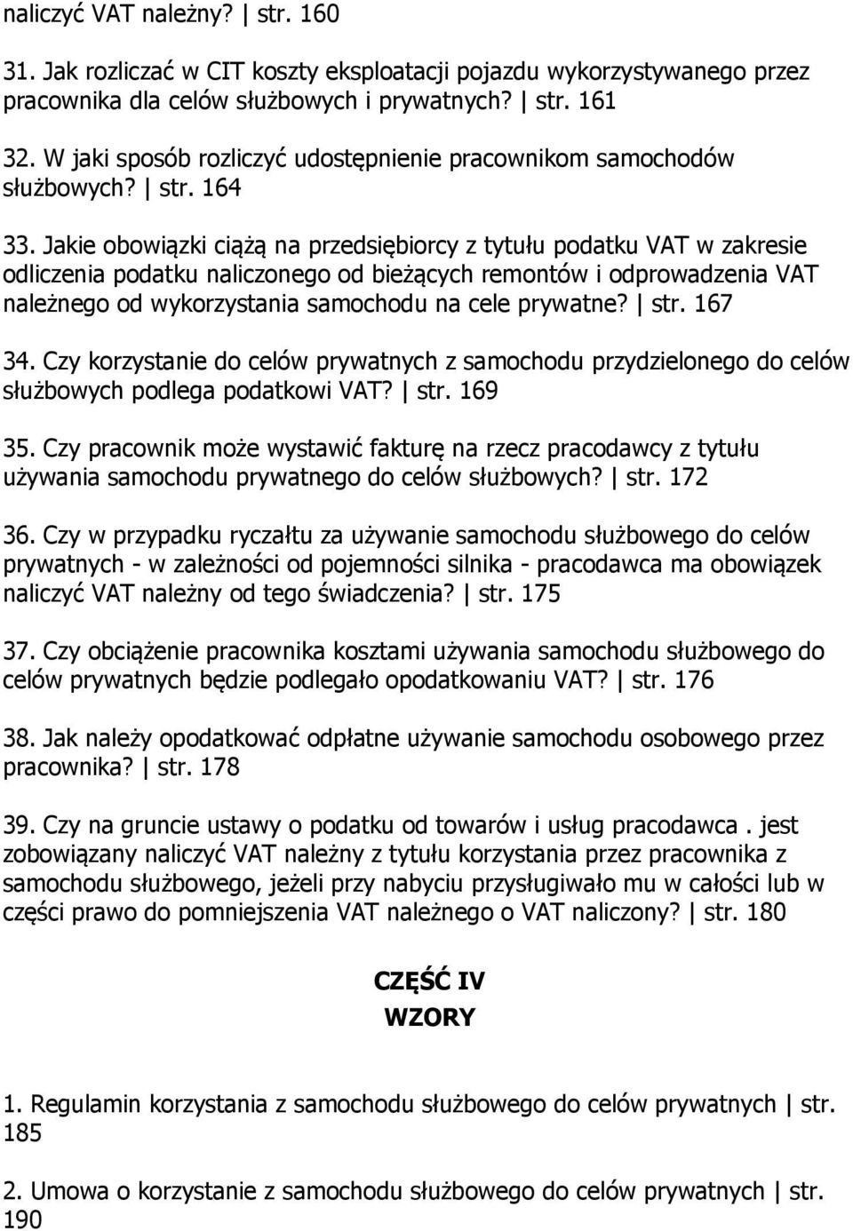 Jakie obowiązki ciążą na przedsiębiorcy z tytułu podatku VAT w zakresie odliczenia podatku naliczonego od bieżących remontów i odprowadzenia VAT należnego od wykorzystania samochodu na cele prywatne?