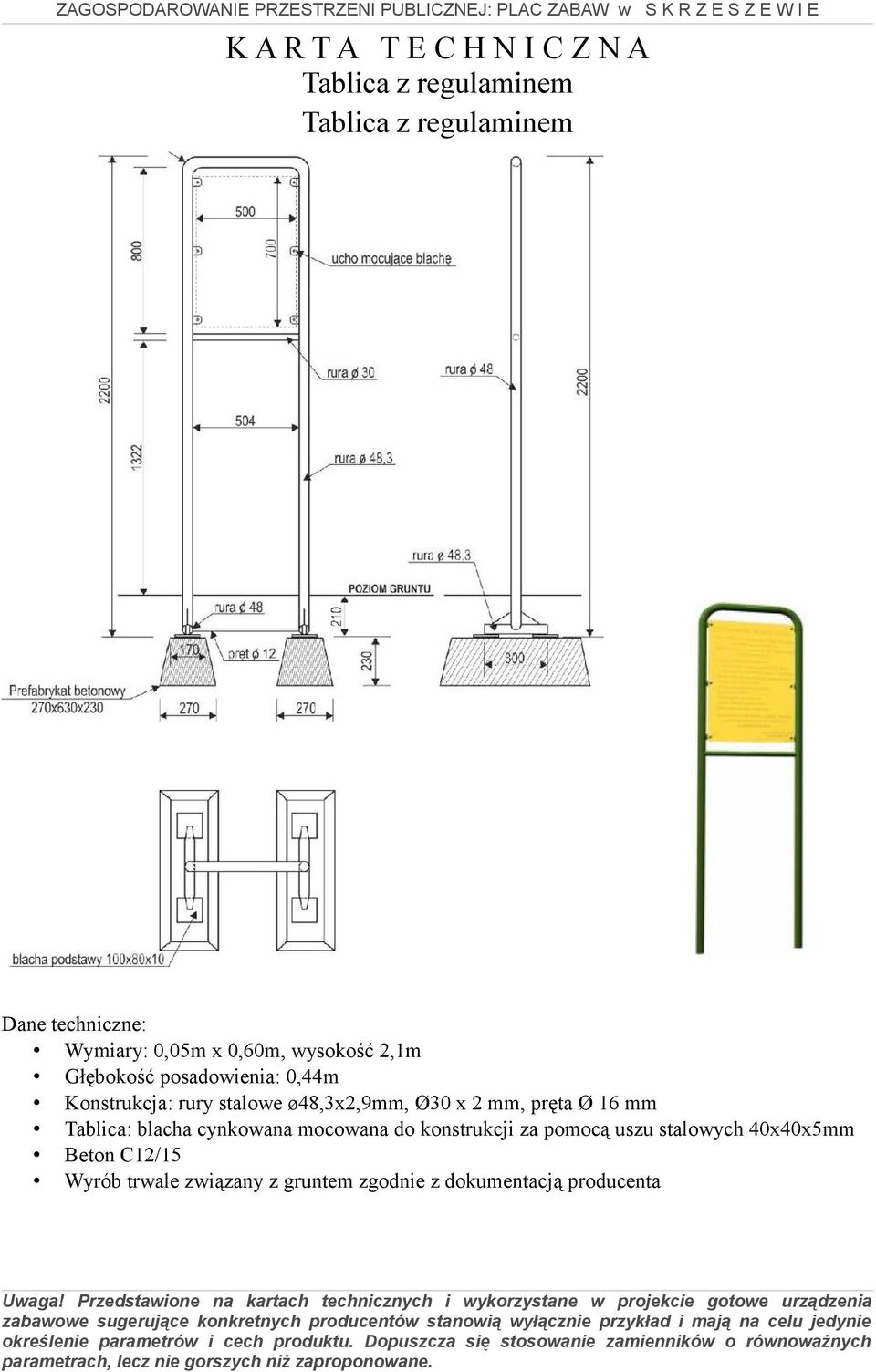 stalowe ø48,3x2,9mm, Ø30 x 2 mm, pręta Ø 16 mm Tablica: blacha