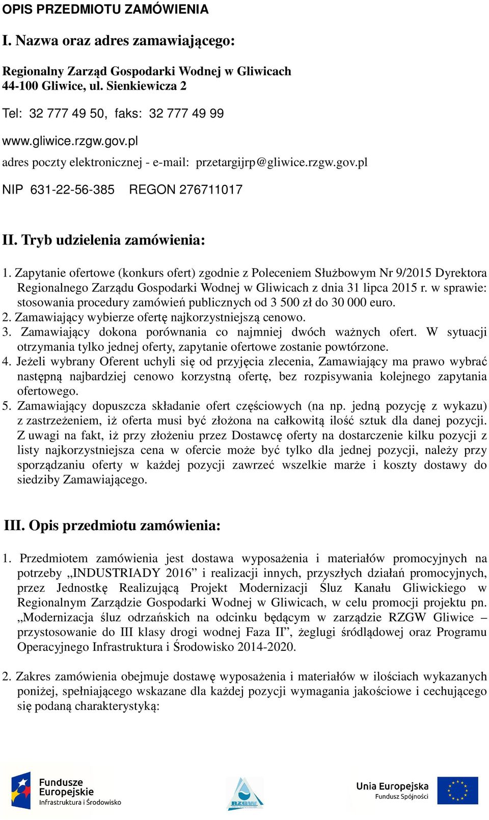 Zapytanie ofertowe (konkurs ofert) zgodnie z Poleceniem Służbowym Nr 9/2015 Dyrektora Regionalnego Zarządu Gospodarki Wodnej w Gliwicach z dnia 31 lipca 2015 r.