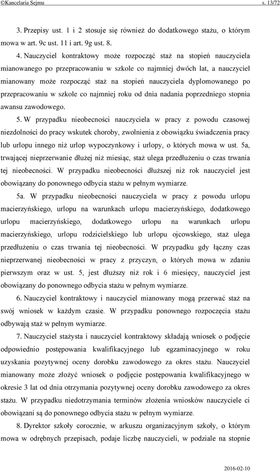 dyplomowanego po przepracowaniu w szkole co najmniej roku od dnia nadania poprzedniego stopnia awansu zawodowego. 5.