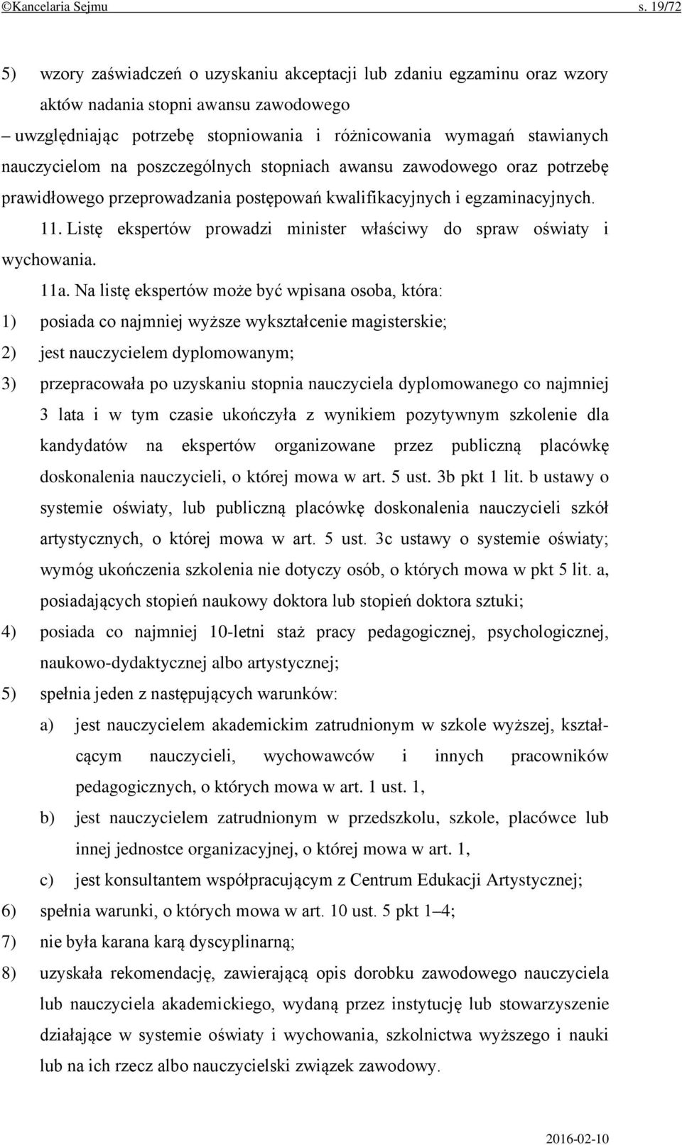 nauczycielom na poszczególnych stopniach awansu zawodowego oraz potrzebę prawidłowego przeprowadzania postępowań kwalifikacyjnych i egzaminacyjnych. 11.