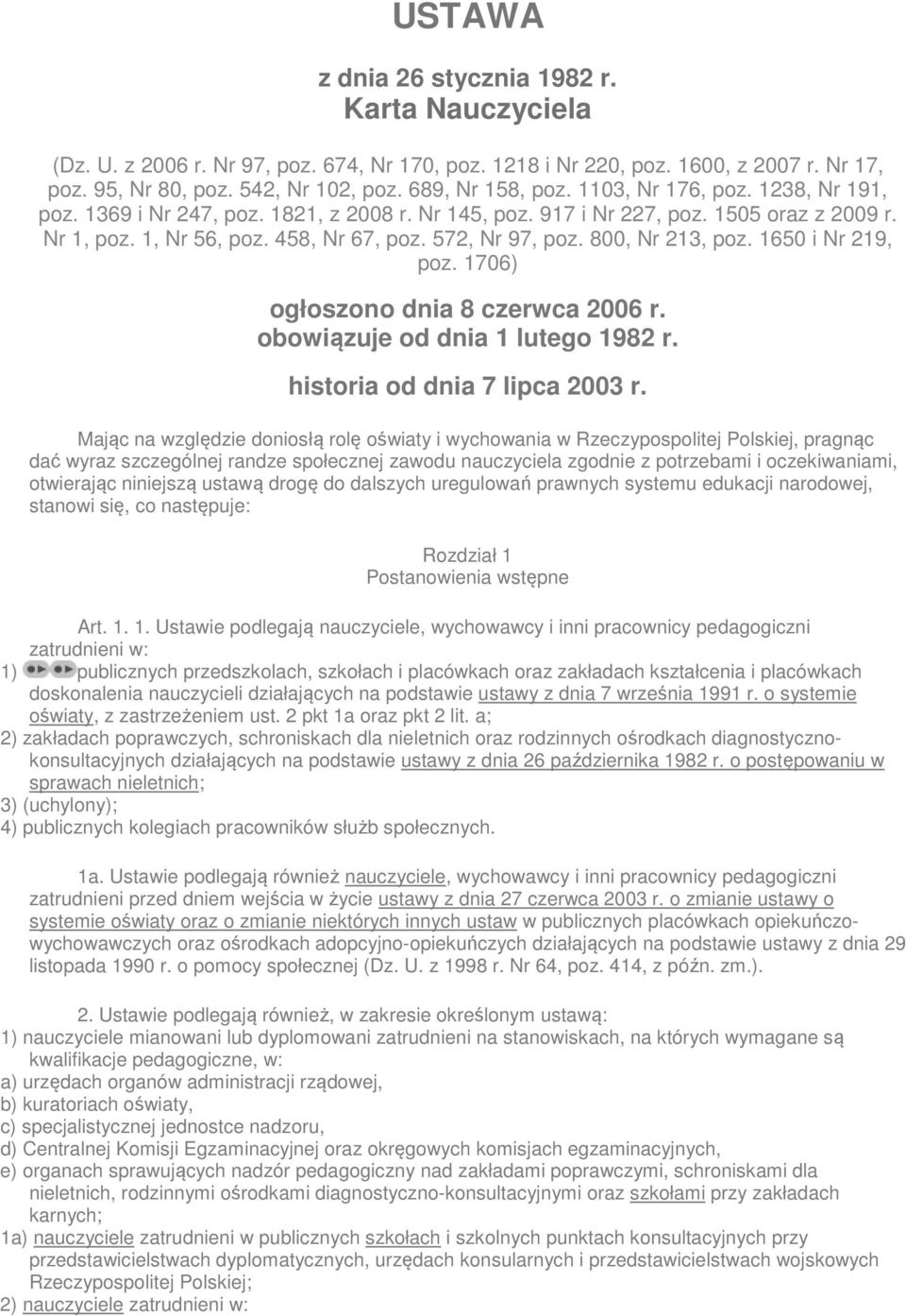 800, Nr 213, poz. 1650 i Nr 219, poz. 1706) ogłoszono dnia 8 czerwca 2006 r. obowiązuje od dnia 1 lutego 1982 r. historia od dnia 7 lipca 2003 r.