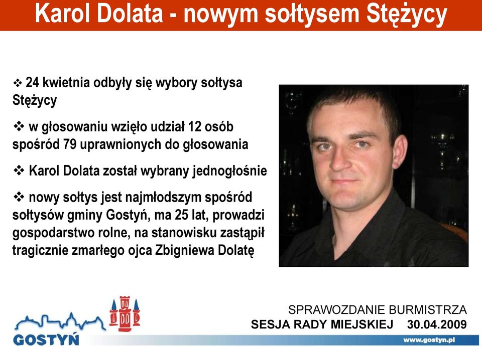 wybrany jednogłośnie nowy sołtys jest najmłodszym spośród sołtysów gminy Gostyń, ma 25