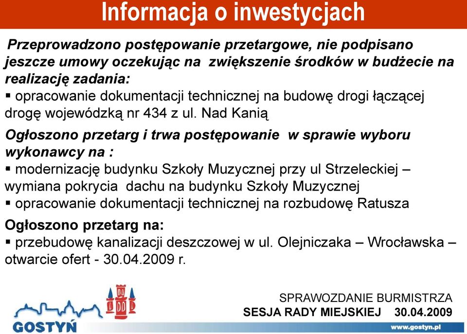Nad Kanią Ogłoszono przetarg i trwa postępowanie w sprawie wyboru wykonawcy na :.