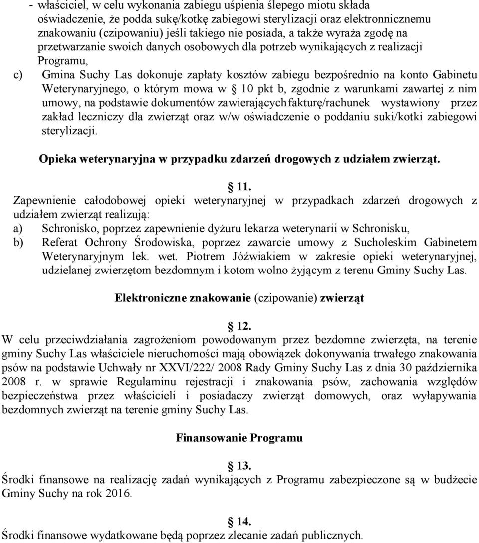 zaatej z nim mo, na podstaie dokmentó zaieającch faktę/achnek staion pzez zakład lecznicz dla zieząt oaz / ośiadczenie o poddani ski/kotki zabiegoi stelizacji.