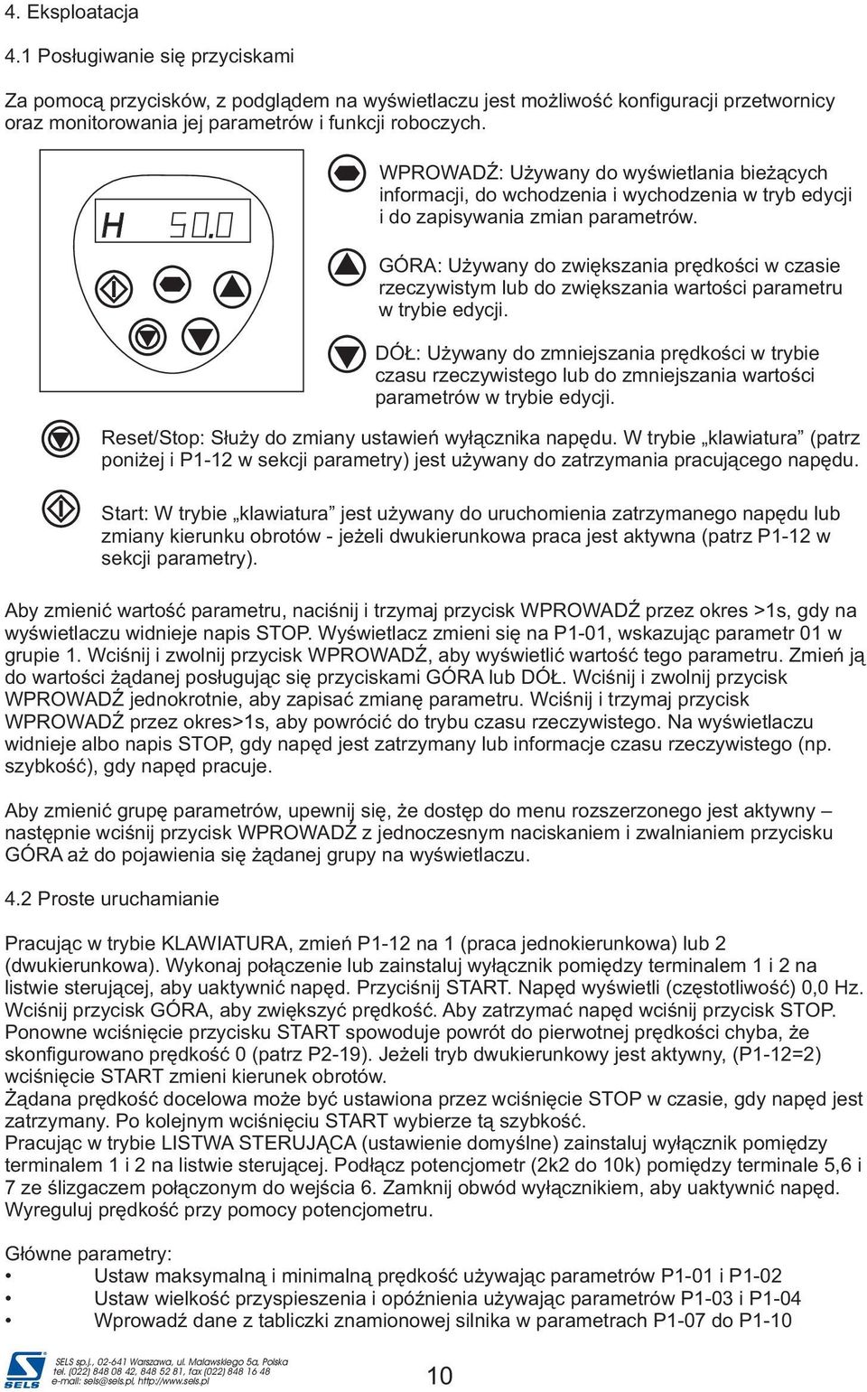 GÓR: Uýywany do zwiækszania prædkoúci w czasie rzeczywistym lub do zwiækszania wartoúci parametru w trybie edycji.