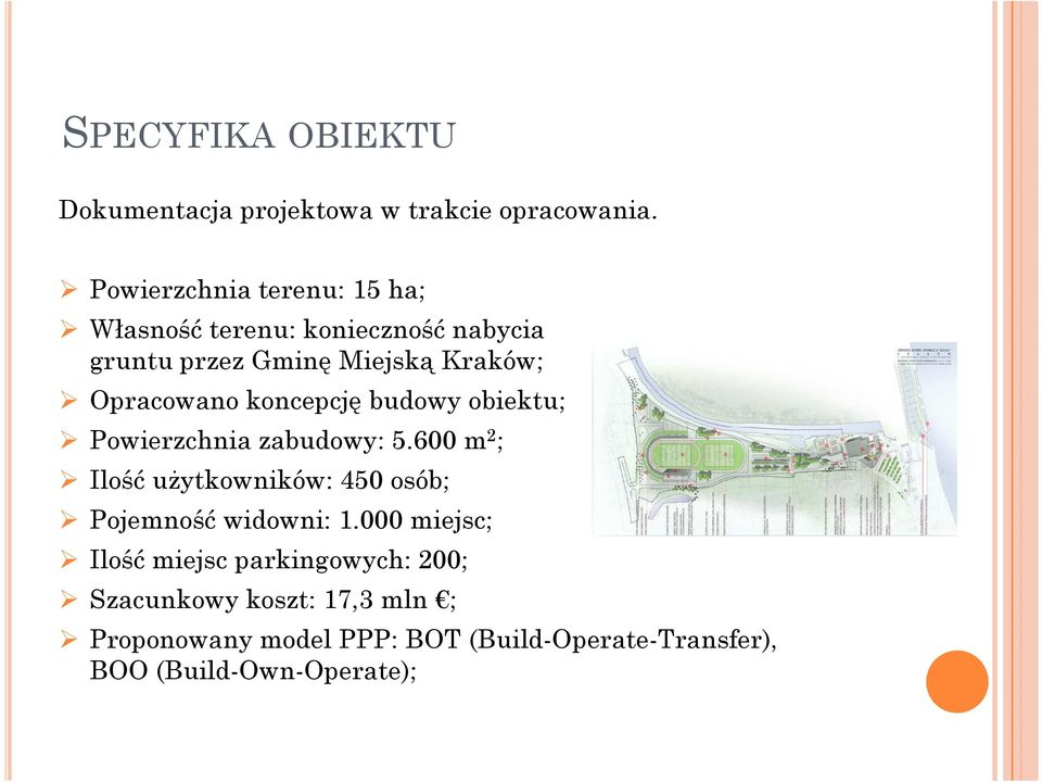 Opracowano koncepcję budowy obiektu; Powierzchnia zabudowy: 5.