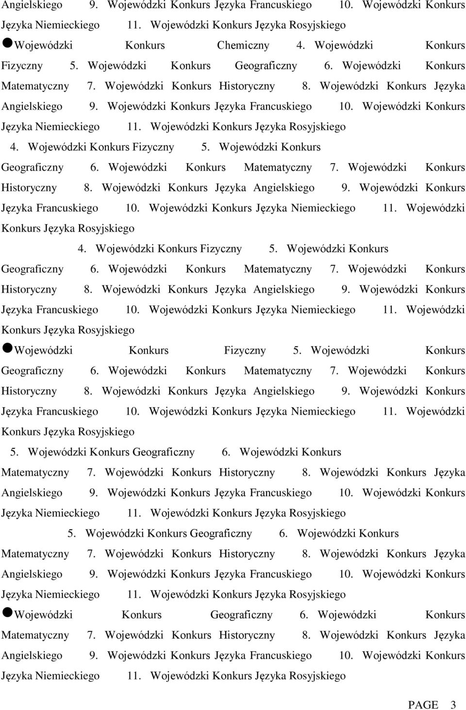 Wojewódzki Konkurs Języka Niemieckiego11.Wojewódzki Konkurs Języka Rosyjskiego 4.Wojewódzki Konkurs Fizyczny5.Wojewódzki Konkurs Języka Niemieckiego11.Wojewódzki Konkurs Języka Rosyjskiego 4.Wojewódzki Konkurs Fizyczny5.Wojewódzki Konkurs Języka Niemieckiego11.Wojewódzki Konkurs Języka Rosyjskiego Wojewódzki Konkurs Fizyczny5.