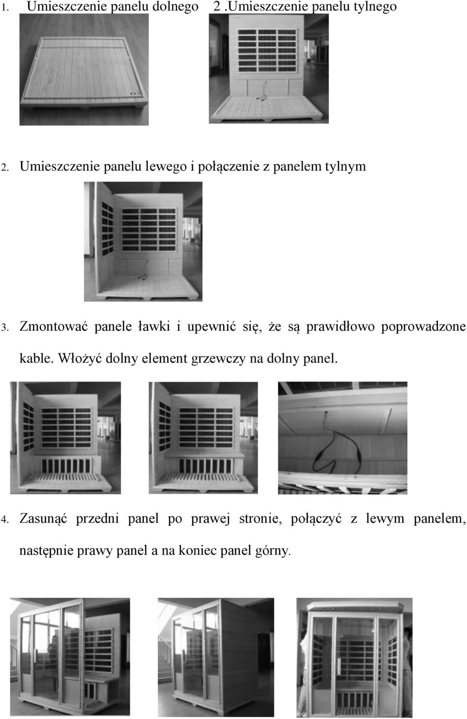 Zmontować panele ławki i upewnić się, że są prawidłowo poprowadzone kable.