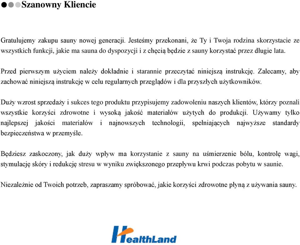 Przed pierwszym użyciem należy dokładnie i starannie przeczytać niniejszą instrukcję. Zalecamy, aby zachować niniejszą instrukcję w celu regularnych przeglądów i dla przyszłych użytkowników.