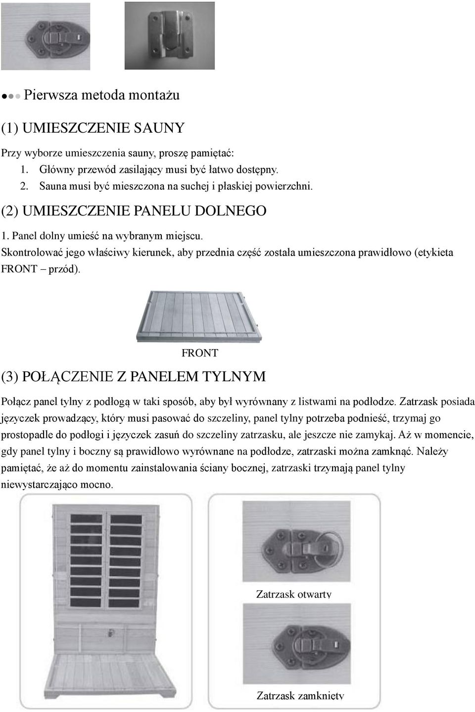 Skontrolować jego właściwy kierunek, aby przednia część została umieszczona prawidłowo (etykieta FRONT przód).