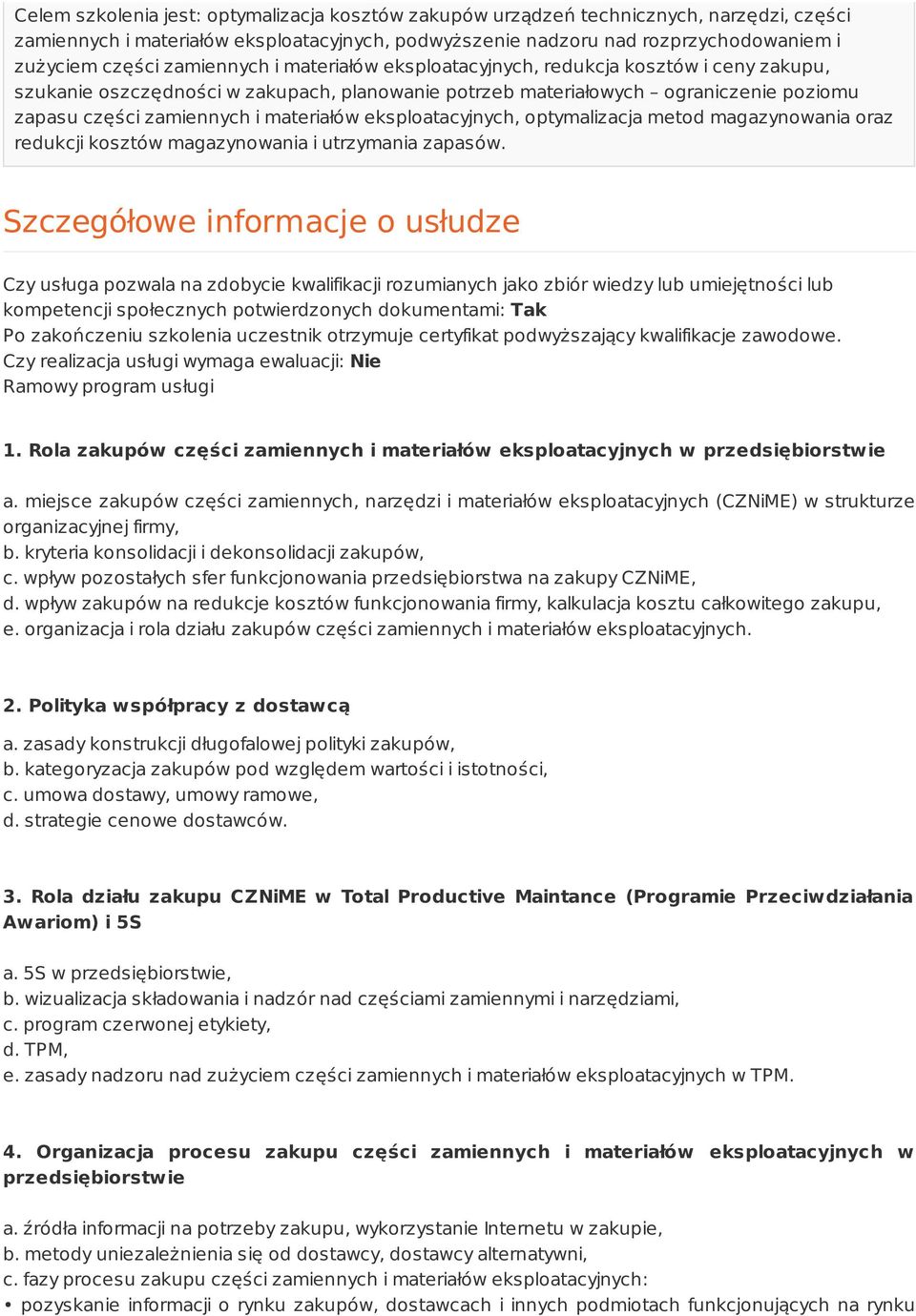 eksploatacyjnych, optymalizacja metod magazynowania oraz redukcji kosztów magazynowania i utrzymania zapasów.