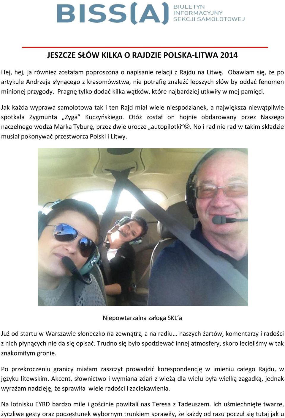 Pragnę tylko dodać kilka wątków, które najbardziej utkwiły w mej pamięci.