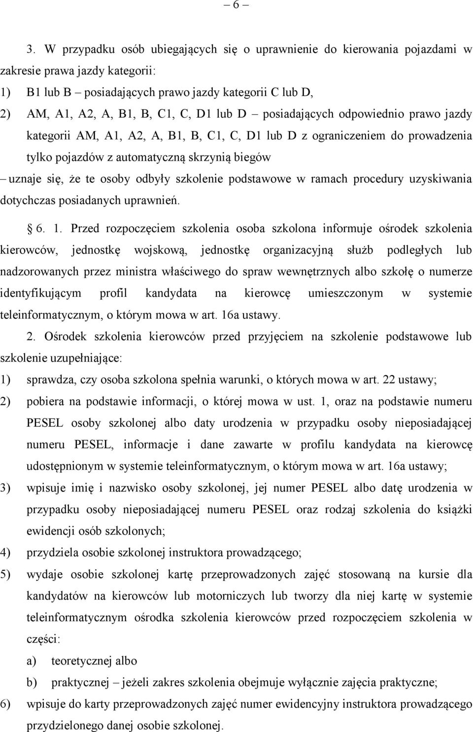 odbyły szkolenie podstawowe w ramach procedury uzyskiwania dotychczas posiadanych uprawnień. 6. 1.