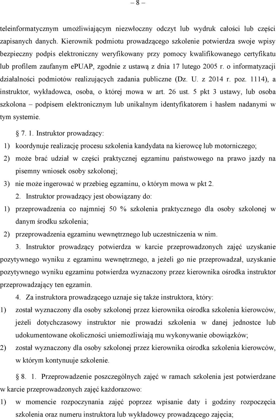 dnia 17 lutego 2005 r. o informatyzacji działalności podmiotów realizujących zadania publiczne (Dz. U. z 2014 r. poz. 1114), a instruktor, wykładowca, osoba, o której mowa w art. 26 ust.