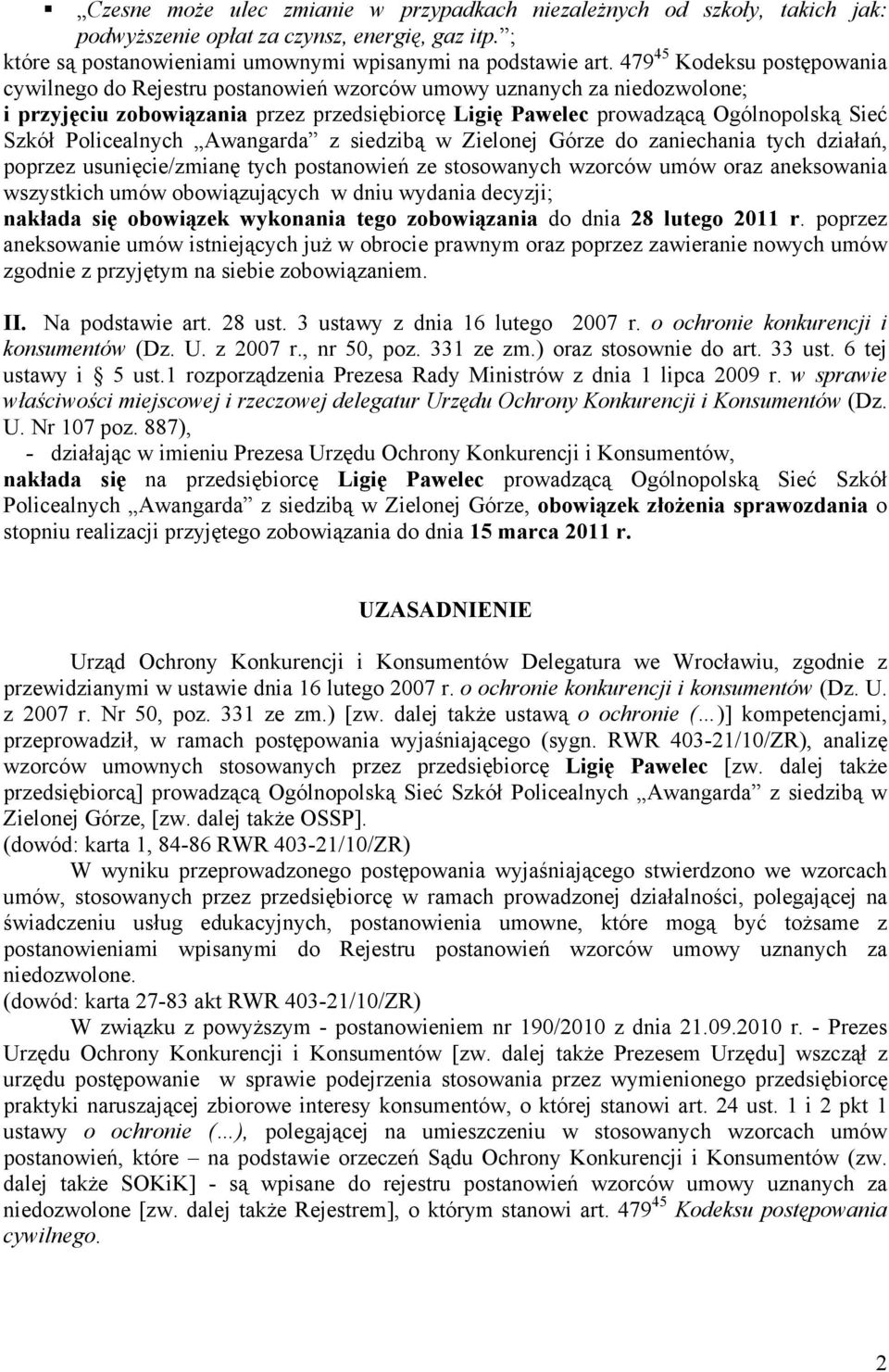 Policealnych Awangarda z siedzibą w Zielonej Górze do zaniechania tych działań, poprzez usunięcie/zmianę tych postanowień ze stosowanych wzorców umów oraz aneksowania wszystkich umów obowiązujących w