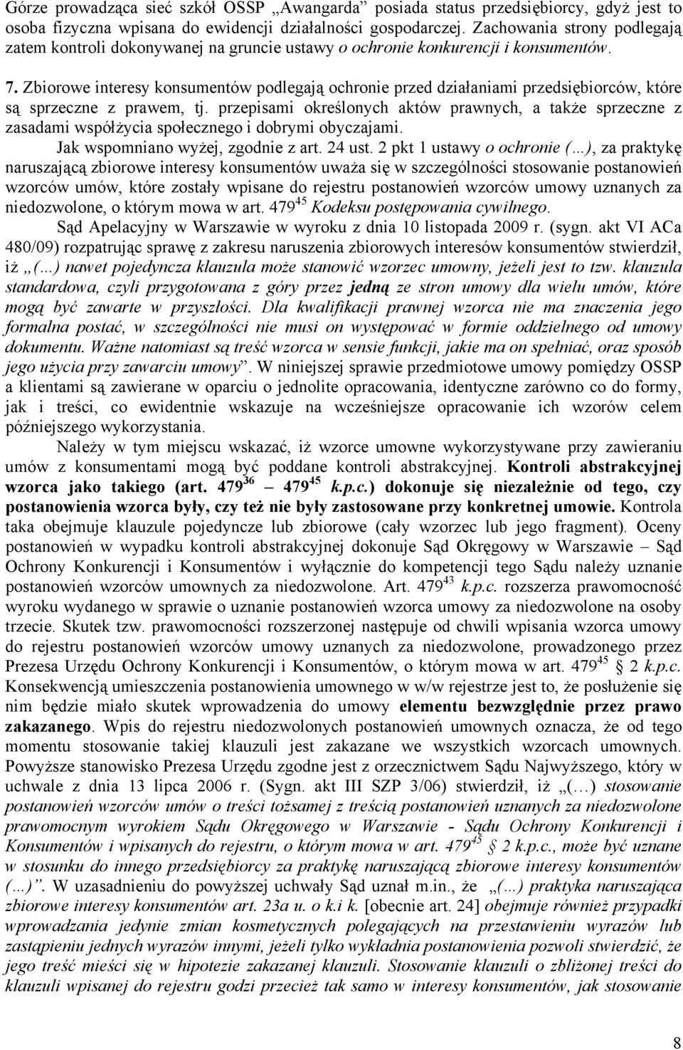 Zbiorowe interesy konsumentów podlegają ochronie przed działaniami przedsiębiorców, które są sprzeczne z prawem, tj.
