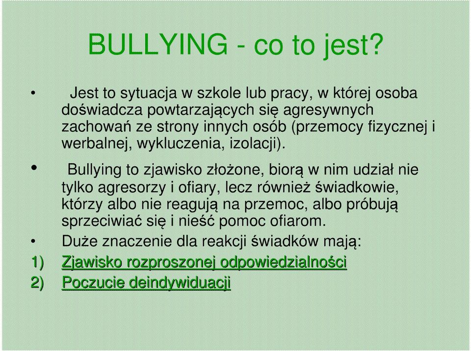 (przemocy fizycznej i werbalnej, wykluczenia, izolacji).