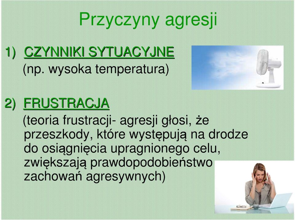 agresji głosi, że przeszkody, które występują na drodze do