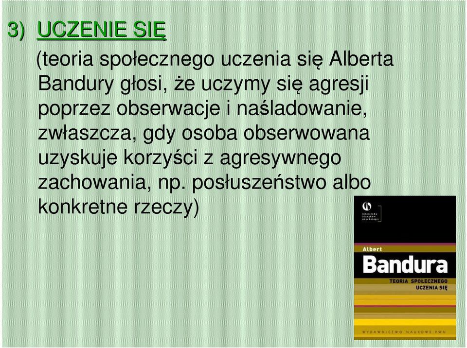i naśladowanie, zwłaszcza, gdy osoba obserwowana uzyskuje