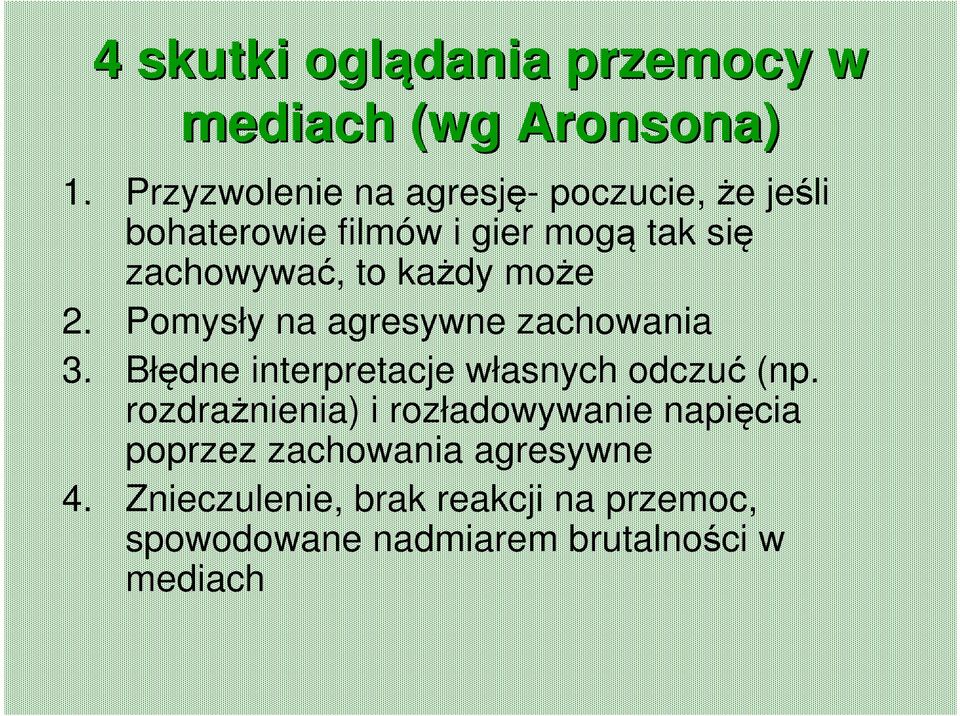 każdy może 2. Pomysły na agresywne zachowania 3. Błędne interpretacje własnych odczuć (np.