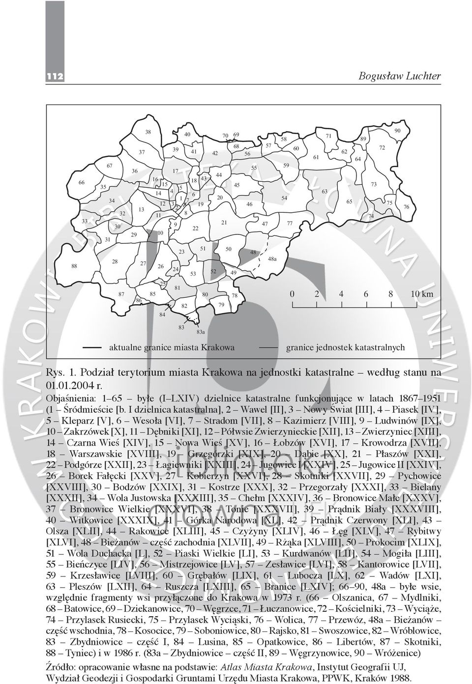 01.2004 r. Objaśnienia: 1 65 byłe (I LXIV) dzielnice katastralne funkcjonujące w latach 1867 1951 (1 Śródmieście [b.