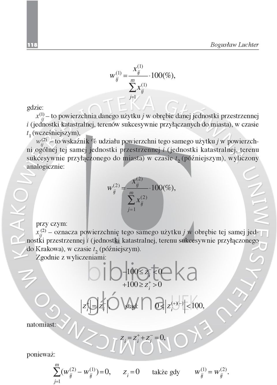 terenu sukcesywnie przyłączonego do miasta) w czasie t 2 (późniejszym), wyliczony analogicznie: w ( 2) x = 100(%), m j = 1 ( 2) x ( 2) przy czym: (2) x oznacza powierzchnię tego samego użytku j w
