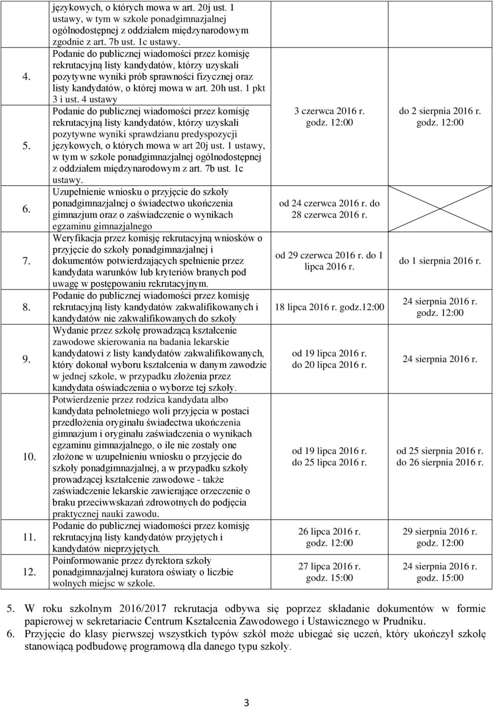 4 ustawy rekrutacyjną listy kandydatów, którzy uzyskali pozytywne wyniki sprawdzianu predyspozycji językowych, o których mowa w art 20j ust.