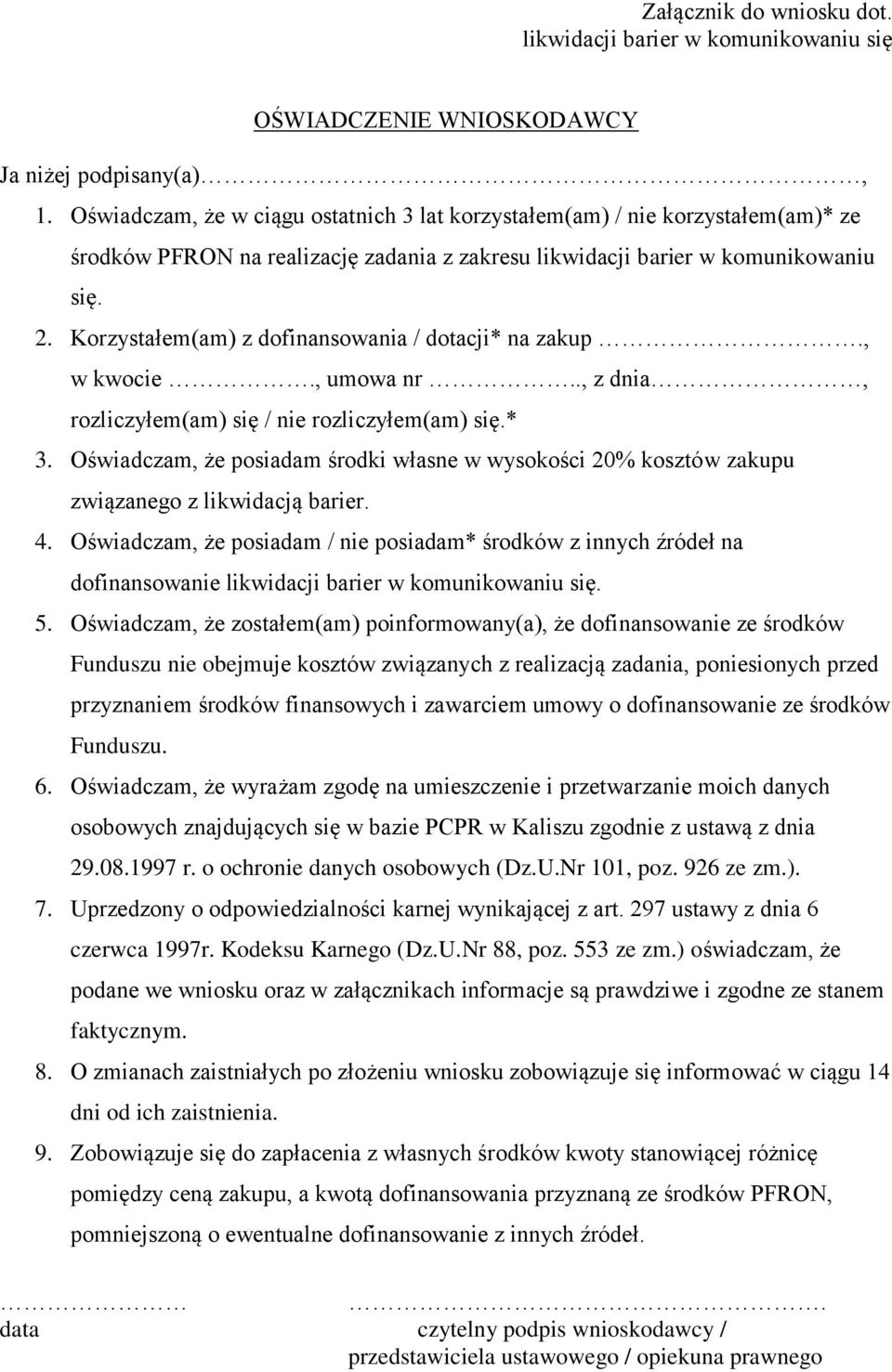 Korzystałem(am) z dofinansowania / dotacji* na zakup., w kwocie., umowa nr.., z dnia, rozliczyłem(am) się / nie rozliczyłem(am) się.* 3.