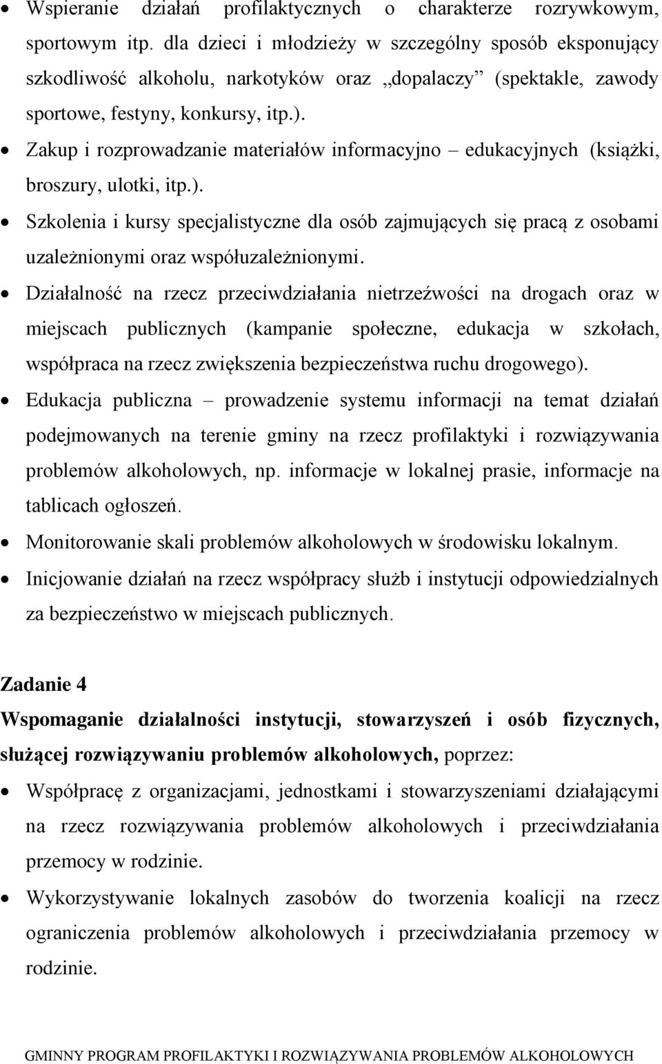 Zakup i rozprowadzanie materiałów informacyjno edukacyjnych (książki, broszury, ulotki, itp.).