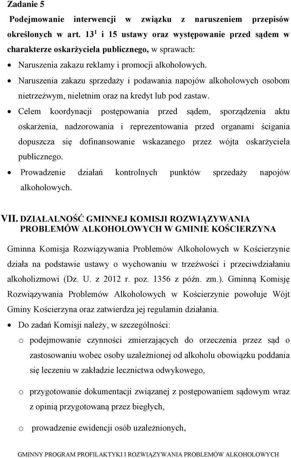 Naruszenia zakazu sprzedaży i podawania napojów alkoholowych osobom nietrzeźwym, nieletnim oraz na kredyt lub pod zastaw.