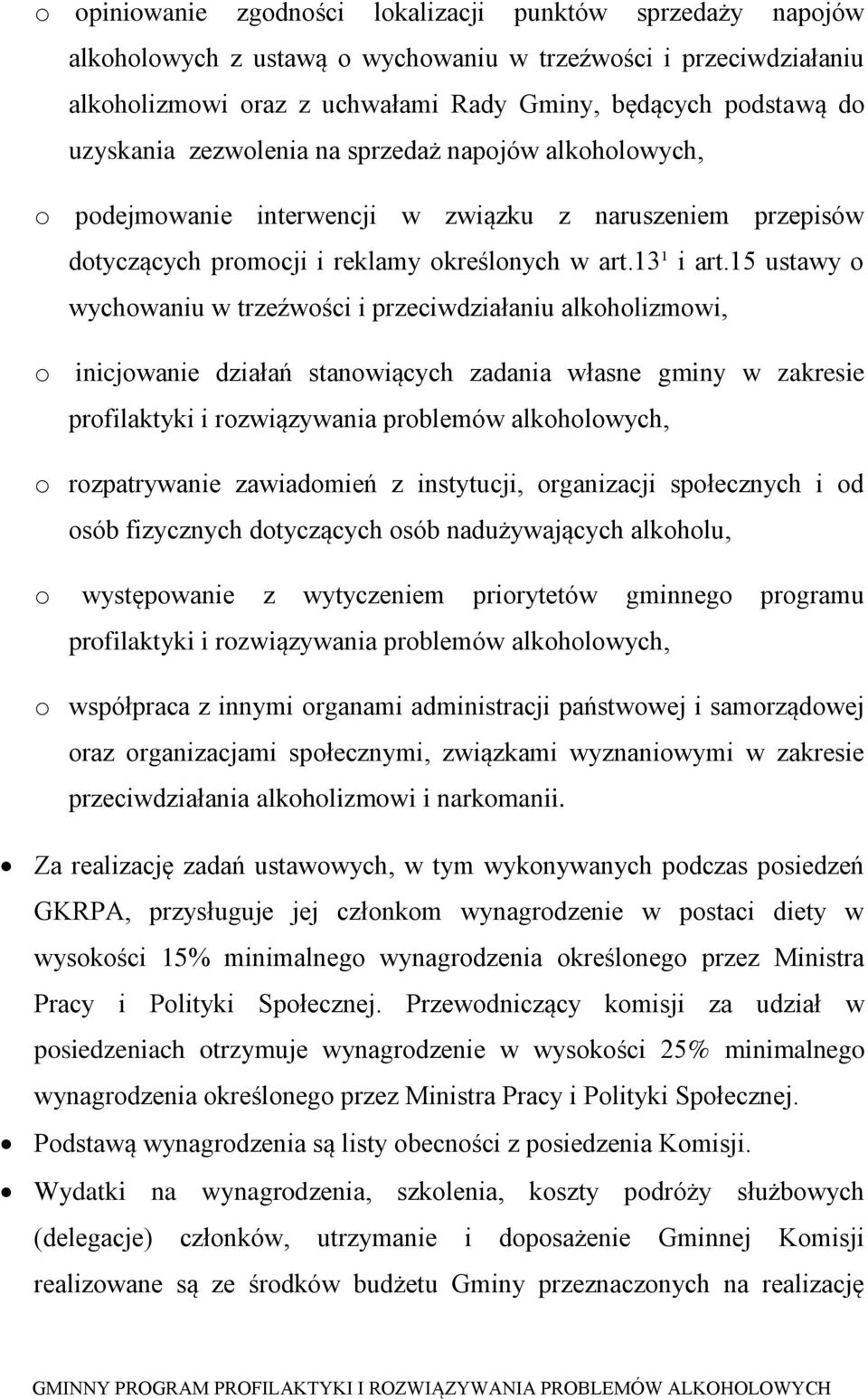 15 ustawy o wychowaniu w trzeźwości i przeciwdziałaniu alkoholizmowi, o inicjowanie działań stanowiących zadania własne gminy w zakresie profilaktyki i rozwiązywania problemów alkoholowych, o